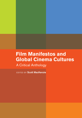 Film Manifestos and Global Cinema Cultures: A Critical Anthology - MacKenzie, Scott, Professor (Editor)