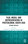 Film, Media and Representation in Postcolonial South Asia: Beyond Partition