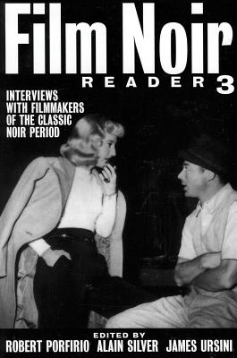 Film Noir Reader 3: Interviews with Filmmakers of the Classic Noir Period - Silver, Alain