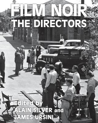 Film Noir the Directors - Silver, Alain (Editor), and Ursini, James (Editor)