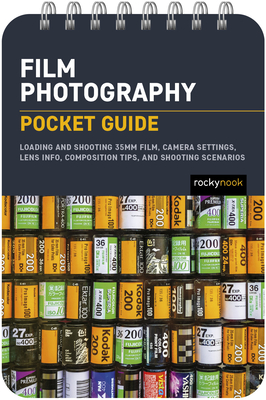 Film Photography: Pocket Guide: Loading and Shooting 35mm Film, Camera Settings, Lens Info, Composition Tips, and Shooting Scenarios - Nook, Rocky