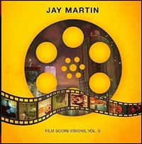 Film Score Visions, Vol. 3 - Jay Martin