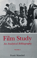 Film Study (Rev) Vol 2: An Analytical Bibliography - Manchel, Frank