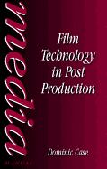 Film Technology in Post Production - Case, Dominic