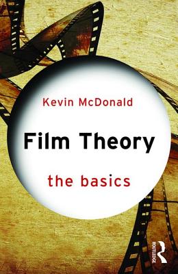 Film Theory: The Basics: The Basics - McDonald, Kevin