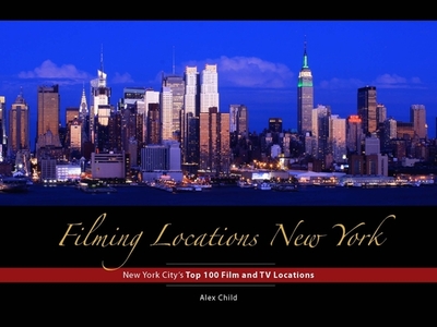 Filming Locations New York: 200 Iconic Scenes to Visit - Child, Alex