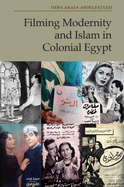 Filming Modernity and Islam in Colonial Egypt