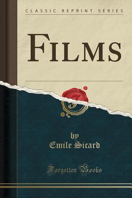 Films (Classic Reprint) - Sicard, Emile