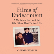 Films of Endearment: A Mother, a Son and the '80s Films That Defined Us