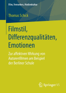 Filmstil, Differenzqualitten, Emotionen: Zur Affektiven Wirkung Von Autorenfilmen Am Beispiel Der Berliner Schule