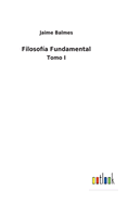 Filosofa Fundamental: Tomo I