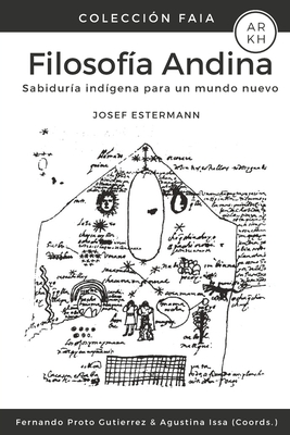 Filosof?a Andina: Sabidur?a ind?gena para un mundo nuevo - Proto Gutierrez, Fernando (Editor), and Issa, Agustina (Editor), and La Ferraro, Noelia (Contributions by)