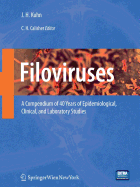 Filoviruses: A Compendium of 40 Years of Epidemiological, Clinical, and Laboratory Studies