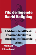 Fils de lgende David Hallyday: L'histoire dtaille de l'homme derrire la musique, les films et le volant