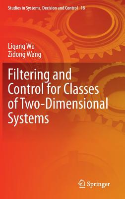 Filtering and Control for Classes of Two-Dimensional Systems - Wu, Ligang, and Wang, Zidong