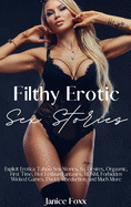 Filthy Erotic Sex Stories: Explicit Erotica Taboo Sex Stories, 69 Desires, Orgasmic, First Time, Hot Lesbian Fantasies, BDSM, Forbidden Wicked Games, Daddy's Seduction, and Much More