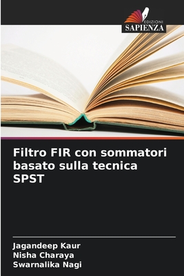Filtro FIR con sommatori basato sulla tecnica SPST - Kaur, Jagandeep, and Charaya, Nisha, and Nagi, Swarnalika