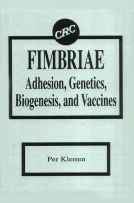 Fimbriae Adhesion, Genetics, Biogenesis, and Vaccines - Klemm, Per