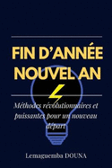 Fin d'ann?e-Nouvel an: M?thodes r?volutionnaires et puissantes pour un nouveau d?part