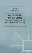Fin de Sicle/Fin du Globe: Fears and Fantasies of the Late Nineteenth Century