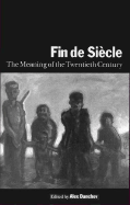 Fin de Siecle: The Meaning of the Twentieth Century