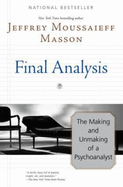 Final Analysis: The Making and Unmaking of a Psychoanalyst - Masson, Jeffrey Moussaieff, PH.D.