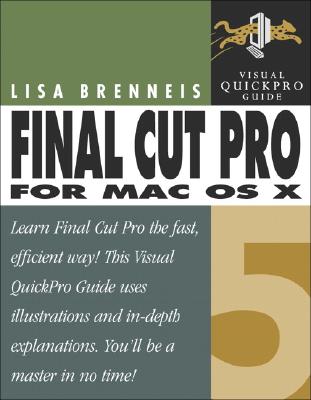 Final Cut Pro 5 for Mac OS X: Visual Quickpro Guide - Brenneis, Lisa