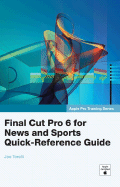 Final Cut Pro 6 for News and Sports Quick-Reference Guide
