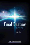 Final Destiny: The Future Reign of the Servant Kings: Fourth Revised Edition