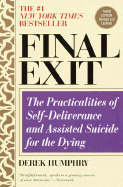 Final Exit (Second Edition): The Practicalities of Self-Deliverance and Assisted Suicide for the Dying
