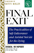 Final Exit: The Practicalities of Self-Deliverance and Assisted Suicide for the Dying - Humphry, Derek