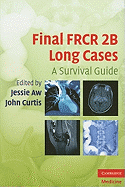 Final Frcr 2b Long Cases: A Survival Guide