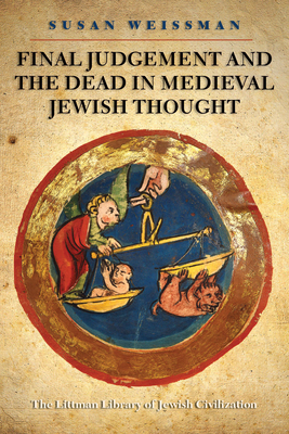 Final Judgement and the Dead in Medieval Jewish Thought - Weissman, Susan