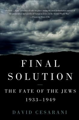 Final Solution: The Fate of the Jews 1933-1949 - Cesarani, David, Prof.