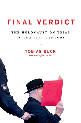 Final Verdict: The Holocaust on Trial in the 21st Century - Buck, Tobias