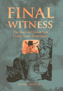 Final Witness: The Story of China's First Crime Scene Investigator