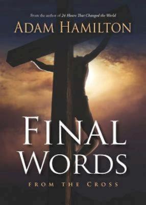 Final Words from the Cross - Hamilton, Adam, and Simbeck, Rob (Editor)