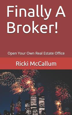 Finally A Broker!: Open Your Own Real Estate Office - McCallum, Ricki Eichler