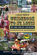 Finally, a Locally Produced Guidebook to St. Louis by and for St. Louisans: Neighborhood by Neighborhood