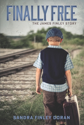 Finally Free: The James Finley Story - Doran, Sandra Finley