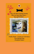 Finally Home: : Lessons on Life from a Free-Spirited Dog-Large Print
