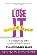 Finally Lose It: A Professional Woman's Guide to Stop Dieting, Fix Your Hormones and Overcome Weight Loss Resistance