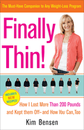 Finally Thin!: How I Lost Over 200 Pounds and Kept Them Off--And How You Can Too