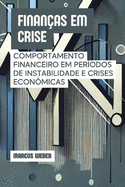 Finan?as em Crise: Comportamento Financeiro em Per?odos de Instabilidade e Crises Econ?micas