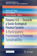 Finance 4.0 - Towards a Socio-Ecological Finance System: A Participatory Framework to Promote Sustainability