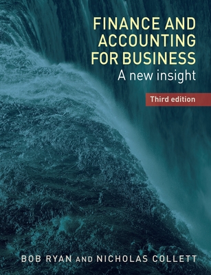 Finance and Accounting for Business: A New Insight, Third Edition - Ryan, Bob, and Collett, Nicholas