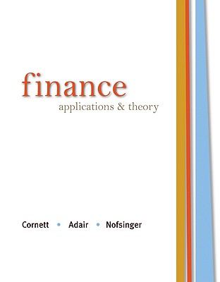 Finance: Applications & Theory - Cornett, Marcia Millon, and Adair, Tony, and Nofsinger, John
