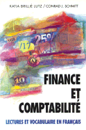 Finance Et Comptabilite: Lectures Et Vocabulaire En Franais, (Finance and Accounting) - Lutz, Katia B, and Schmitt, Conrad J, Ph.D., and Schmidt, Conrad J