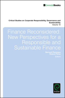 Finance Reconsidered: New Perspectives for a Responsible and Sustainable Finance - Sun, William (Editor), and Paranque, Bernard (Editor), and Prez, Roland (Editor)