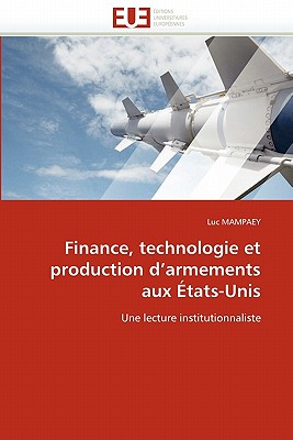 Finance, Technologie Et Production D''Armements Aux Etats-Unis - Mampaey-L